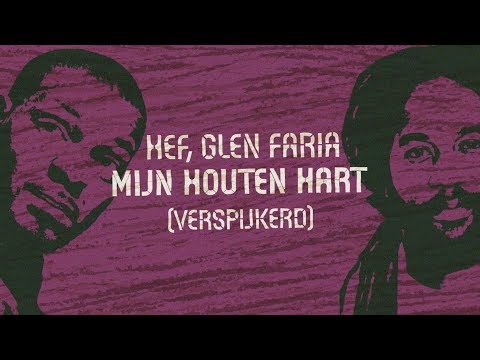 Hef, Glen Faria - Mijn Houten Hart (Verspijkerd)