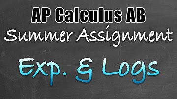 AP Calculus AB Summer Assignment: Topic 3 Exp. and Logs