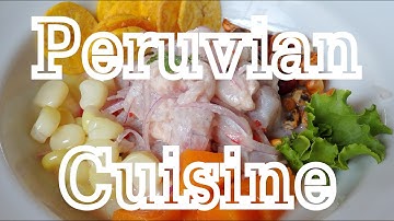 Peruvian Cuisine: Lima Food Guide