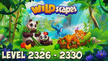Wildscapes level 2326 - 2330 🐼 Playrix 👋😘✌️ HD