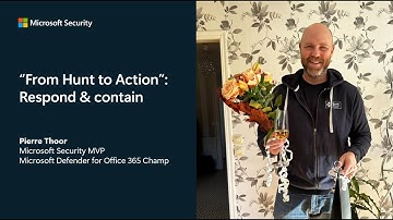 “From Hunt to Action”: Respond & contain