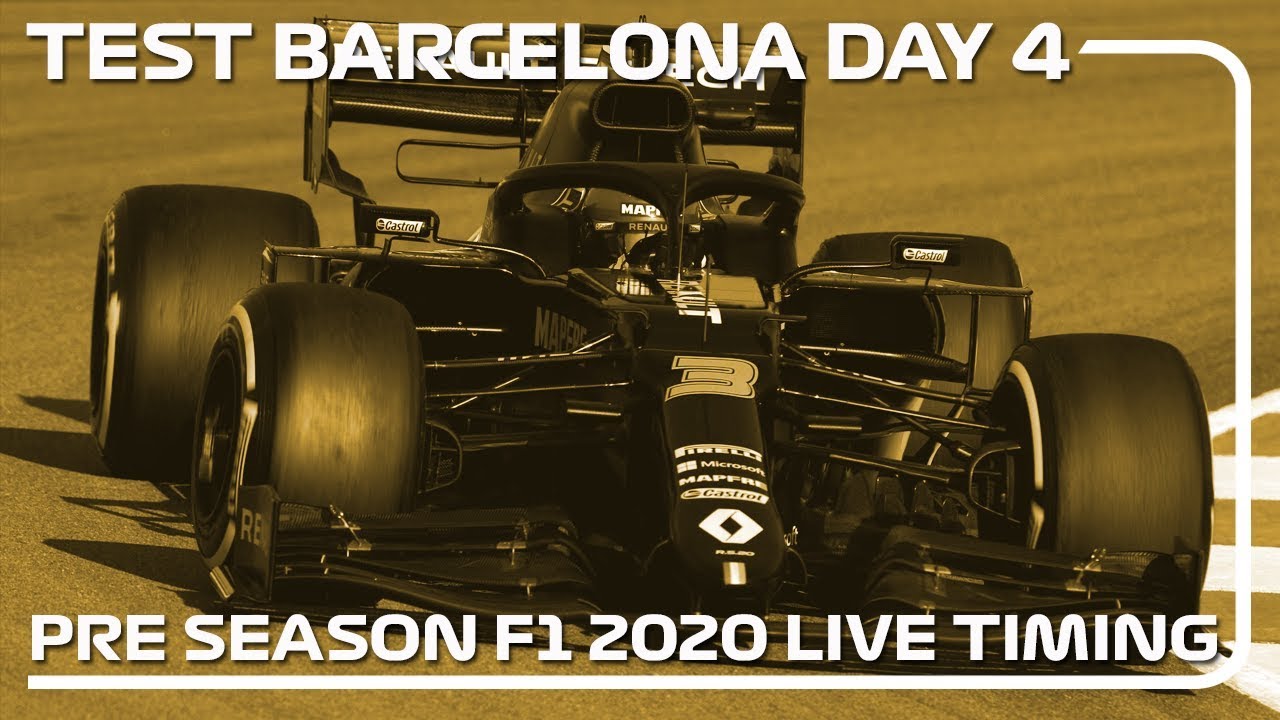 F1 2020 PRE SEASON TEST LIVE TIMING - BARCELONA DAY 4