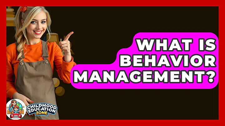 What Is Behavior Management? - Childhood Education Zone