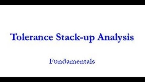 Tolerance Stackup Analysis Part I
