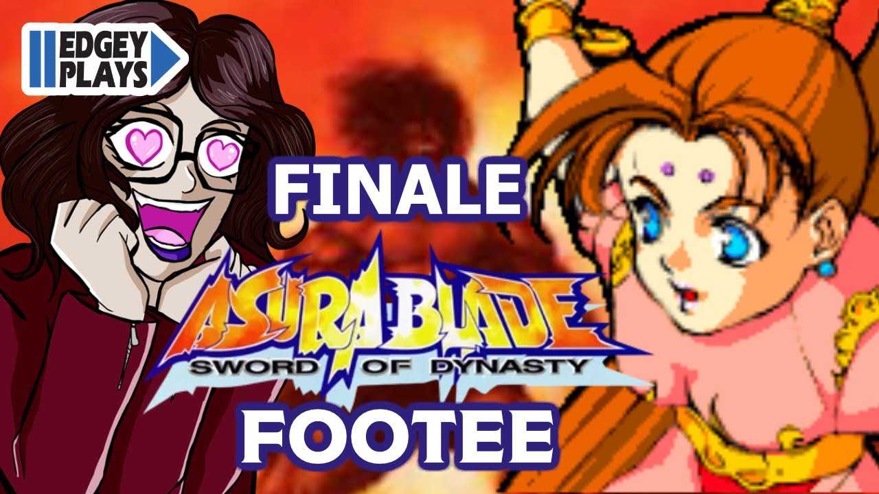 Edgey Plays Asura Blade FINALE Footee - YouTube