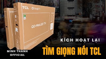 Hướng dẫn Mở lại Tìm giọng nói tiếng việt trên Tivi TCL - chỉ vài bước đơn giản kích hoạt dễ dàng