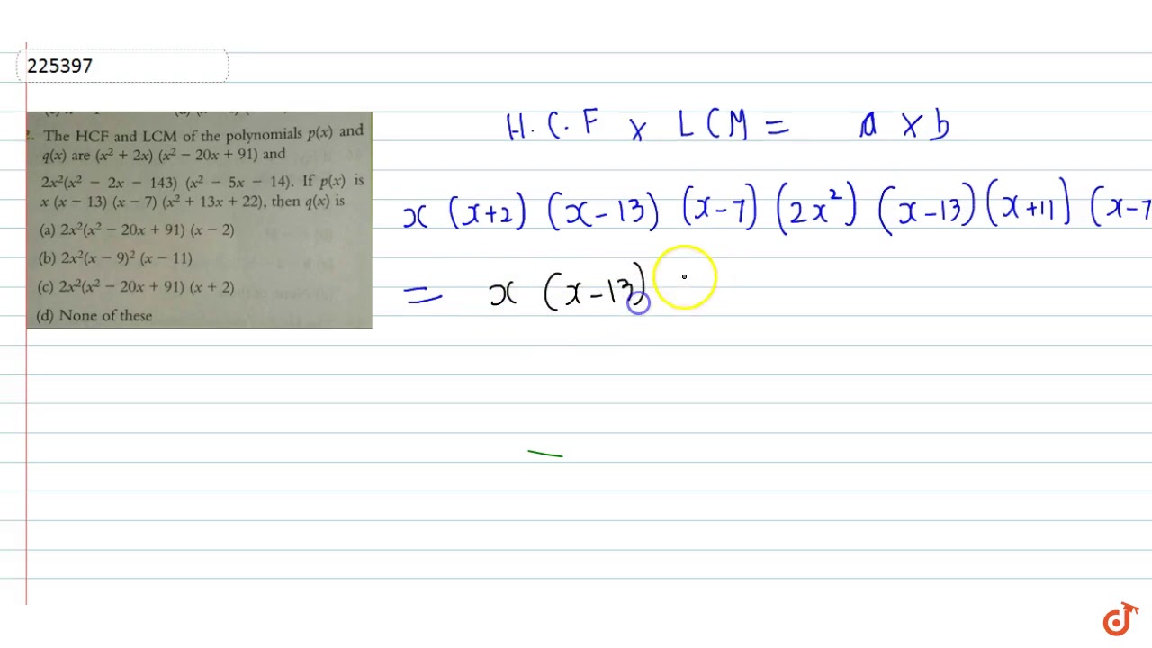 The Hcf And Lcm Of The Polynomials P X And Q X Are X 2 2x X 2 x 91 And 2x Youtube The Hcf And Lcm Of The Polynomials P X And Q X Are X 2 2x X 2 x 91 And 2x Youtube