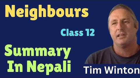 Neighbours Summary in Nepali | Class 12 Compulsory English | By Tim Winton | NEB