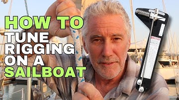 How To Tune Your Sailboat Rig; An In-depth Tutorial
