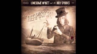 Video thumbnail of "Lonesome Wyatt And The Holy Spooks - I Wonder"