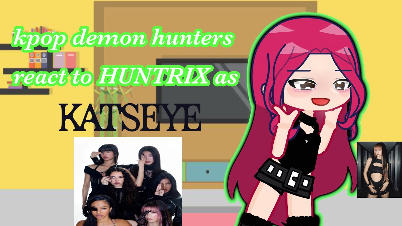 kpop demon hunters react to HUNTRIX  as KATSEYE || creds in description!! ||