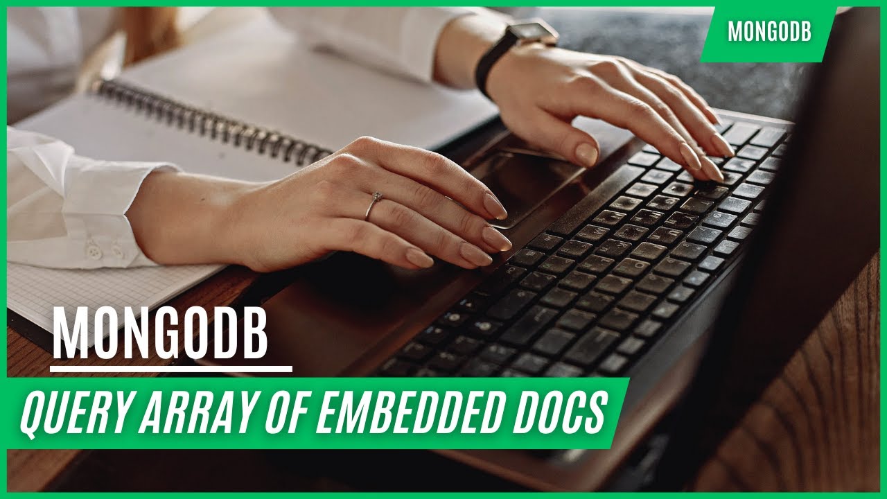 MongoDB Tutorial 08: Query Array of Embedded Docs