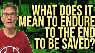 What does it mean to endure to the end to be saved? - Bob Wilkin