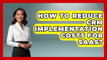How To Reduce CRM Implementation Costs For SaaS? - Saas Marketing Wizards
