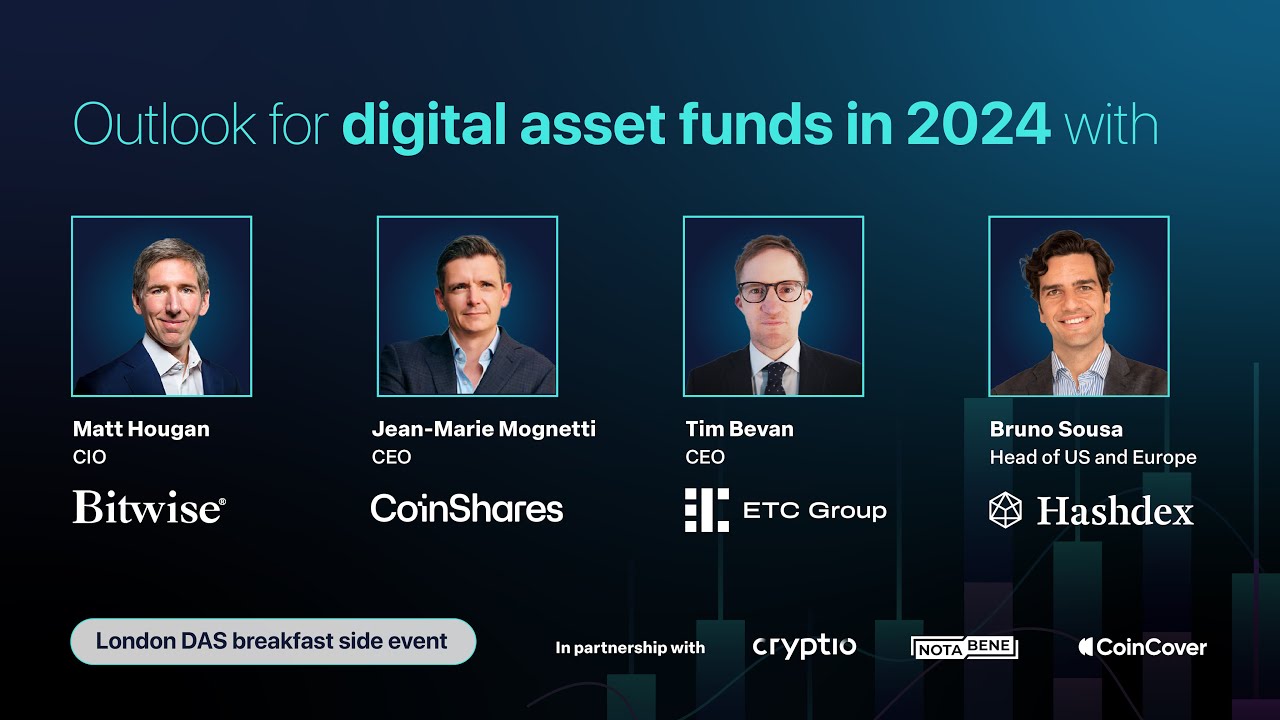 Outlook for digital asset funds in 2024 with Bitwise, CoinShares, ETC  Group, Hashdex