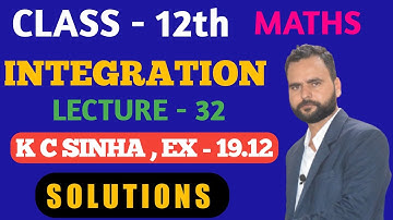 Integration Class 12 || Ex - 19.12 | class maths integration kc sinha ex 19.12 solutions