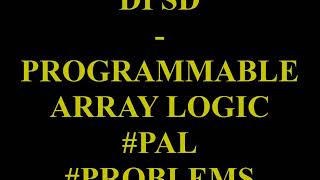 Unit 5 PROGRAMMABLE ARRAY LOGIC #PAL #PROBLEMS