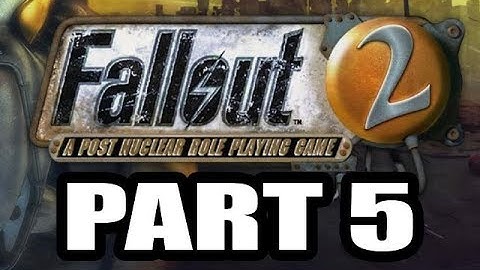 Fallout 2 Playthrough, Part 5