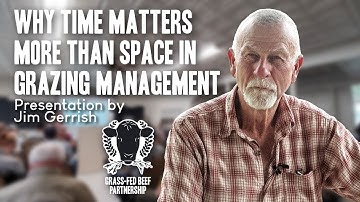 Jim Gerrish "Why Time Matters More Than Space in Grazing Management"