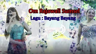 OM.RAJAWALI - BAYANG BAYANG