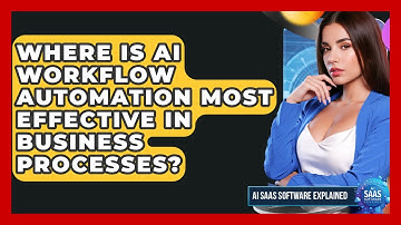Where Is AI Workflow Automation Most Effective in Business Processes?