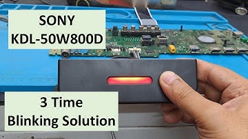 sony tv 3 time blinking | sony bravia 3 time red light blinking | KDL-50W800D 3 time blinking