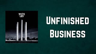 White Lies - Unfinished Business (Lyrics)