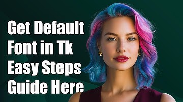 How to Get the Default Font in Tkinter: A Step-by-Step Guide