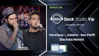 Henrique e Juliano - Seu Perfil (Bachata Remix)