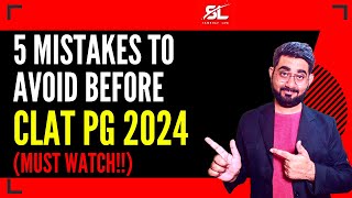 5 Mistakes to avoid before CLAT PG 2024 | CLAT PG 2024 Preparation | CLAT LLM 2024 Preparation