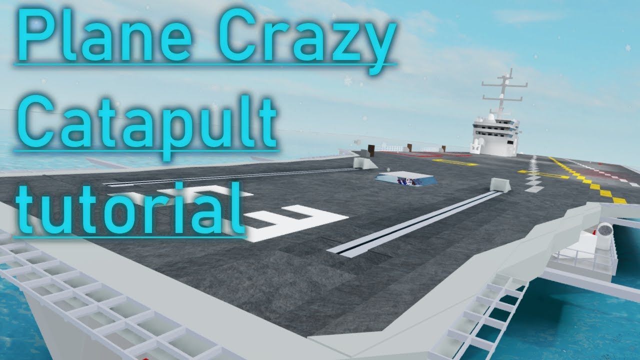 Plane Crazy Catapult Tutorial Newest Ver Roblox Youtube - roblox plane crazy aircraft carrier
