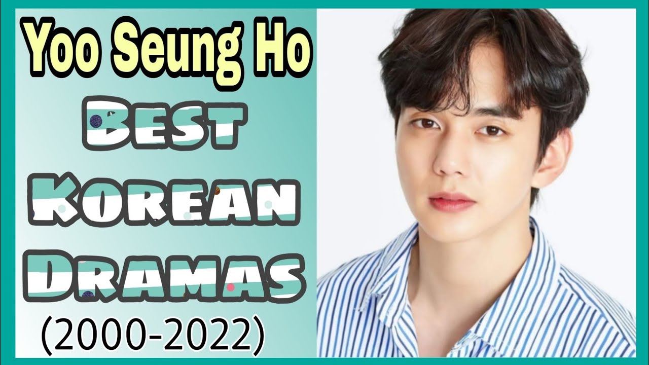 Yoo Seung Ho Best Korean Dramas || Yoo Seung Ho's Kdrama List (2000-2022) || Ms. Pangs
