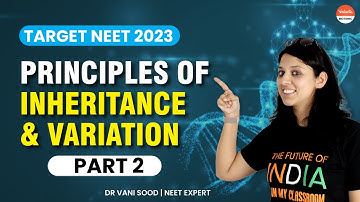 Principles of Inheritance and Variation | CBSE Class 12 Biology | NEET 2023 | Vani Ma