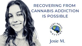 Recovering From Cannabis Addiction  Josie M.