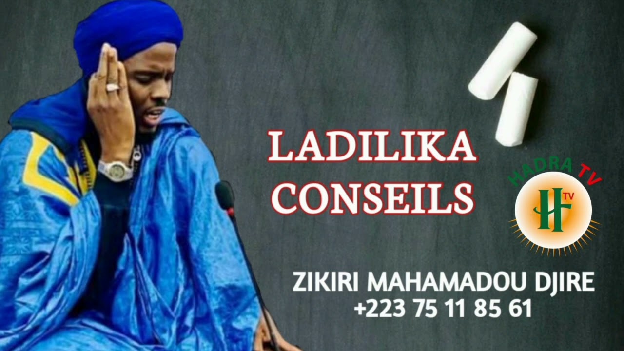 Zikiri Mahamadou Djire : Ladilika (conseils)