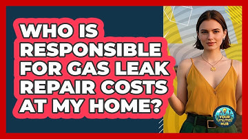 Who Is Responsible For Gas Leak Repair Costs At My Home? - Your Utilities Hub