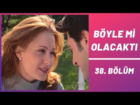 Böyle mi Olacaktı | 38. Bölüm