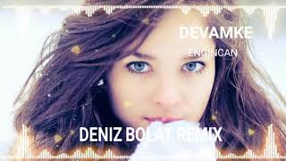 Engincan _ Devamke (Deniz Bolat Remix) Resimi