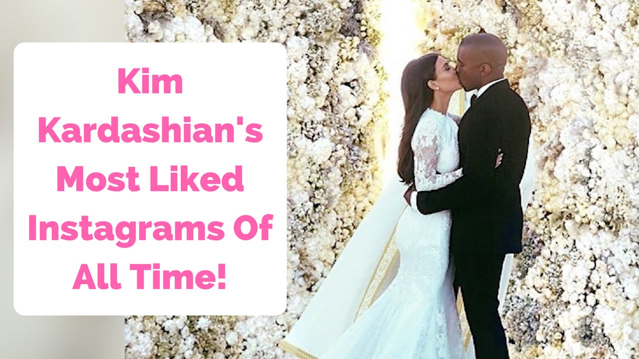 Kim Kardashian's Most Liked Instagrams Of All Time! - YouTube
