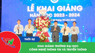 Khai giảng trường Đại học Công nghệ thông tin và Truyền thông