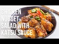 Chicken nugget salad with katsu sauce  eg13 ep53