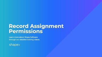 Record Assignment Permissions in Shape Software