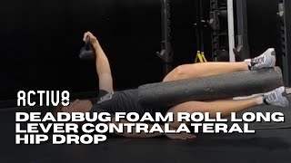 Activ8 | Deadbug Foam Roll Long Lever Contralateral Hip Drop