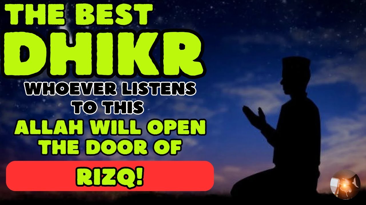 whoever-listens-to-this-the-best-dhikr-allah-will-open-the-door-of-rizq