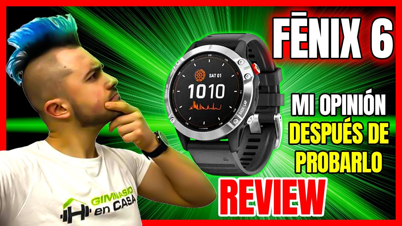 Garmin FENIX 6: Mi Opinión después de PROBARLO