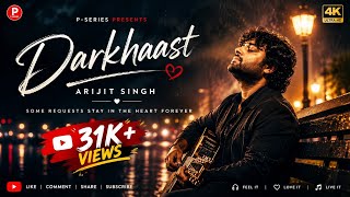 Darkhaast – Arijit Singh | Soulful Romantic Song ❤️ | Heart Touching Love Song 