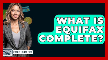 What Is Equifax Complete? - CreditGuide360.com