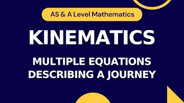 Kinematics Part 7 | Multiple Equations describing a Journey | AS/A level Math 9709 | ISL 2023 230130