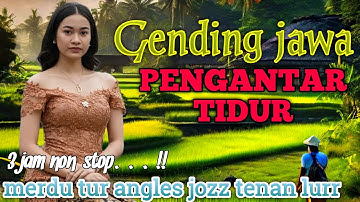 GENDING JAWA||GENDING PENGANTAR TIDUR SIANG DAN MALAM||UYON UYON NYAMLENG_3 JAM NON-STOP