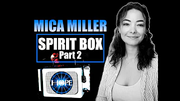 Mica Miller Spirit Box Part 2| More Questions Asked| "You Weren't Listening"